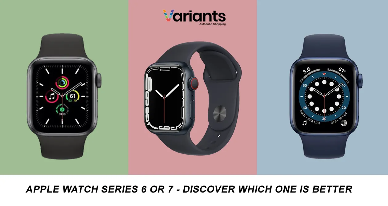 Apple Watch Series 6 or 7 - Discover which one is Better